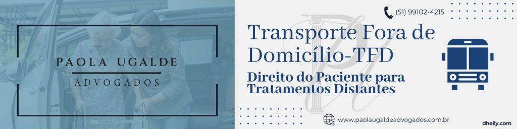 Dra. Paola Ugalde esclarece sobre o direito ao Transporte Fora de Domicílio (TFD) em seu guia informativo.