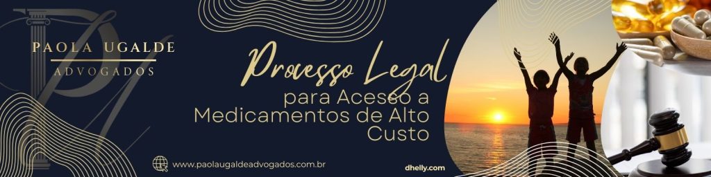 O Escritório Paola Ugalde Advogados oferece orientações sobre o processo legal para acesso a medicamentos de alto custo.